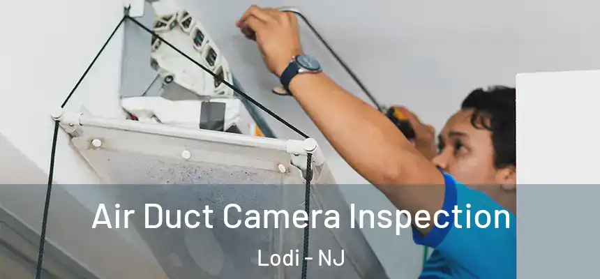 Air Duct Camera Inspection Lodi - NJ
