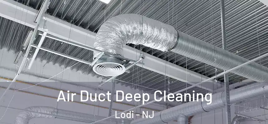  Air Duct Deep Cleaning Lodi - NJ
