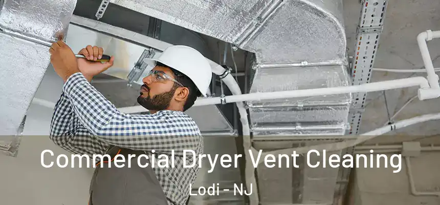 Commercial Dryer Vent Cleaning Lodi - NJ