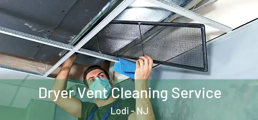  Dryer Vent Cleaning Service Lodi - NJ