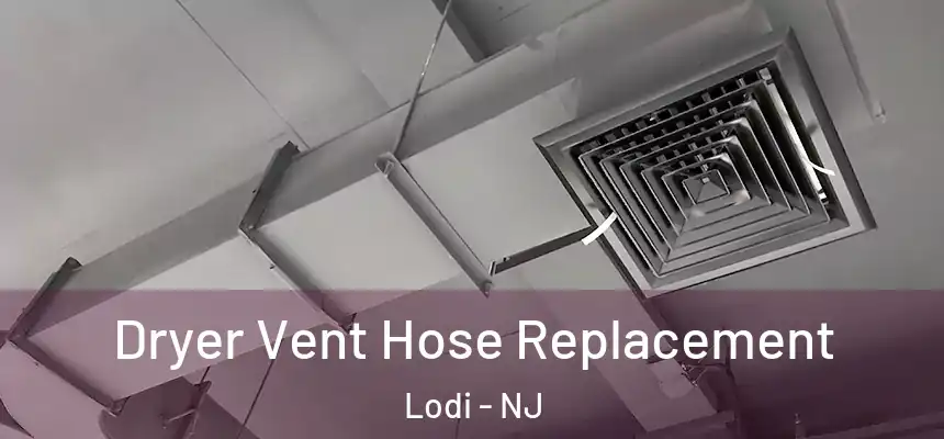  Dryer Vent Hose Replacement Lodi - NJ