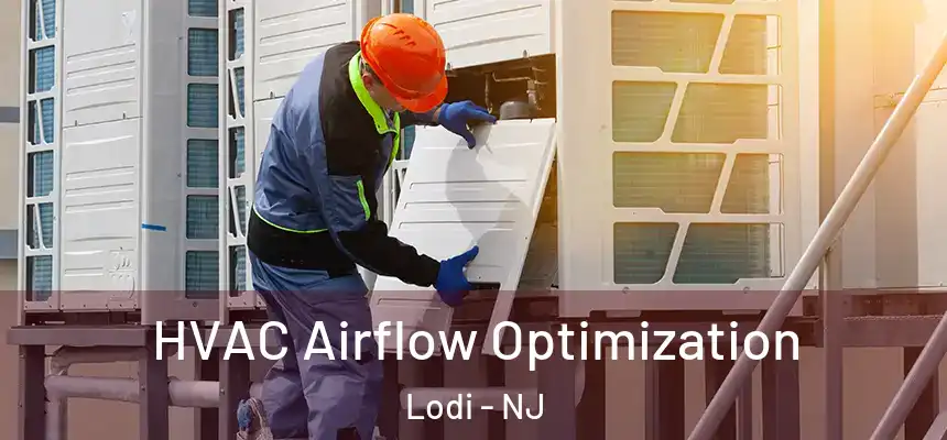  HVAC Airflow Optimization Lodi - NJ