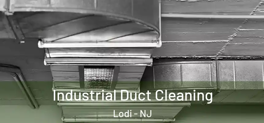  Industrial Duct Cleaning Lodi - NJ