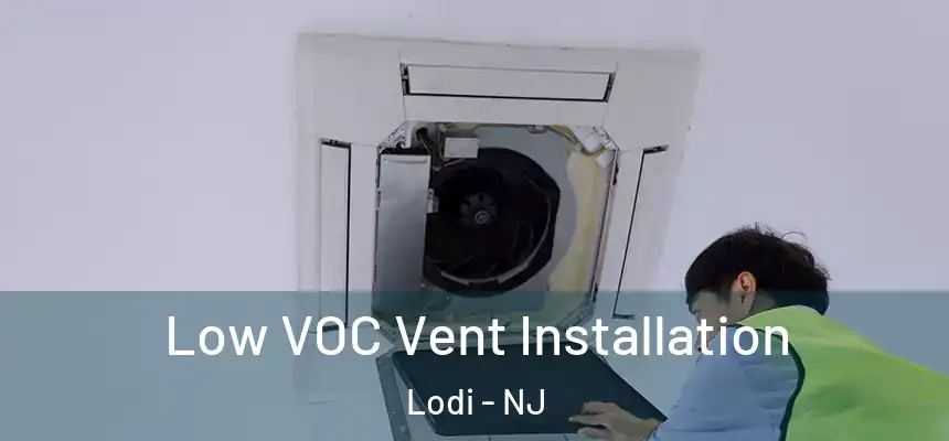 Low VOC Vent Installation Lodi - NJ