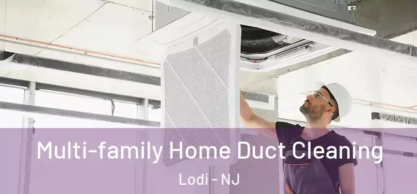  Multi-family Home Duct Cleaning Lodi - NJ