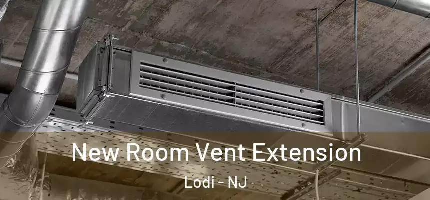 New Room Vent Extension Lodi - NJ