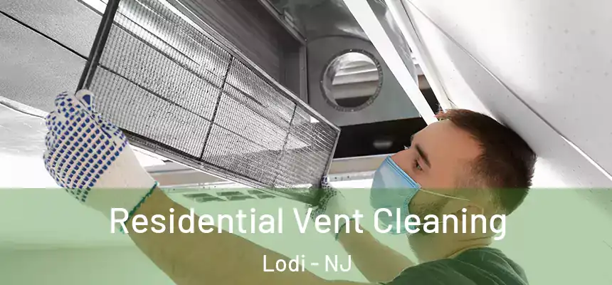 Residential Vent Cleaning Lodi - NJ