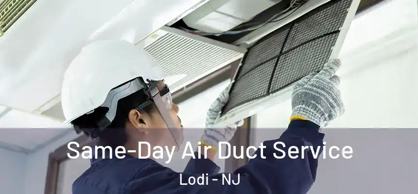  Same-Day Air Duct Service Lodi - NJ