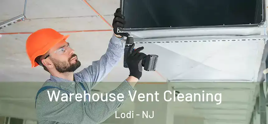  Warehouse Vent Cleaning Lodi - NJ